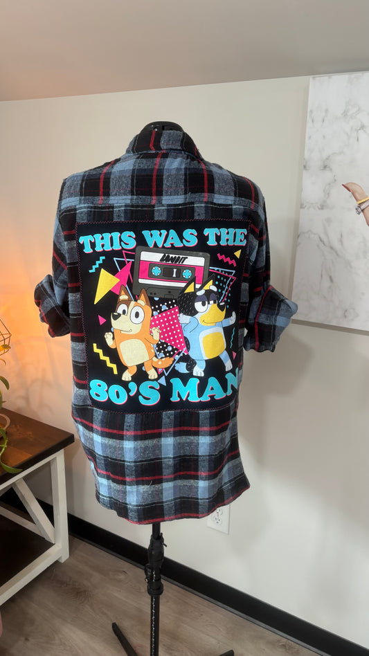 This is the 80’s Man (Bluey) - Refashioned Flannel