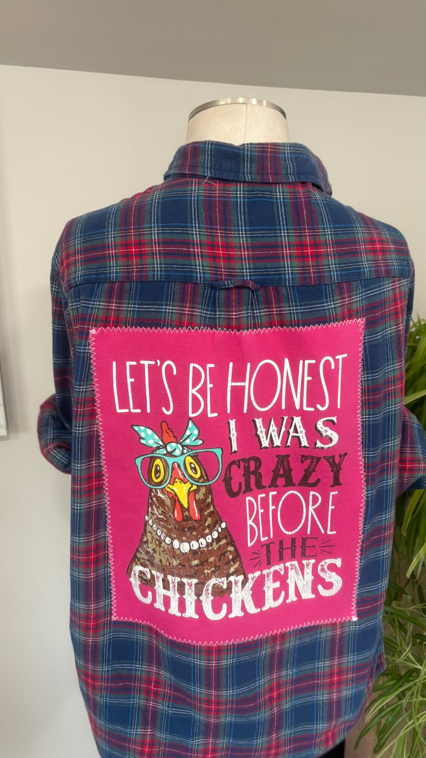 Let’s Be Honest I Was Crazy Before The Chickens - Refashioned Flannel